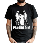 Todd Ferguson Pancho 3 16 Shirt