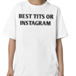 Best Tits On Instagram Shirt