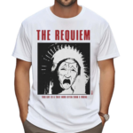 The Requiem This Life Is A Thief More Often Than A Friend 2024 Shirt