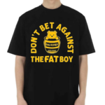 Don’t Bet Against The Fat Boy Big Honey Champ Shirt