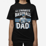 My Favorite Baseball Player 3 Calls Me Dad Shirt