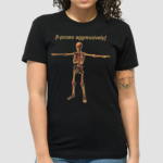 T Poses Aggressively Unisex Shirt