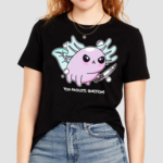 You Axolotl Questions Shirt