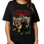 Full Violence Poatan Wins Fatality Shirt