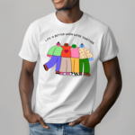 Life Is Better When We're Together Shirt