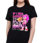 Sonic If I Had Acock I’d Stack Dnuts On It Shirt