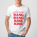 Signing Off Bang Bang Kiss Kiss Shirt