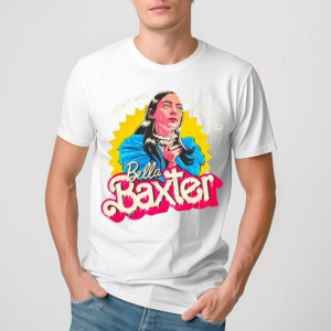 What Was I Made For Bella Baxter Shirt