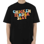 Chicken Tender Slut Colorful Shirt