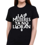 Shakira Las Mujeres Ya No Lloran Teardrops Shirt