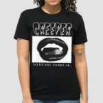 Merch Creeper Fangs No Heart To Break Shirt