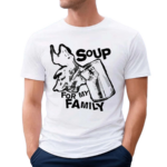 Punkwithacamera Soup For My Family Shirt