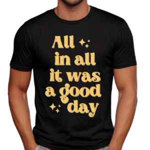 Tim Tracker All In All It Was A Good Day Shirt