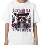 Racoon Just Chill The Fourth Out Shirt