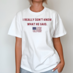 I Really Dont Know What He Said Presidential Debate 2024 Shirt