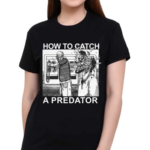 Gary Plauche How To Catch A Predator Happy Fathers Day Shirt