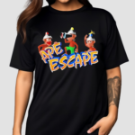 Are Escape On The Loose Shirt