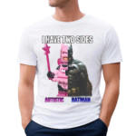 I Have Two Sides Autistic Batman Shirt