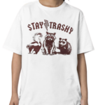 Raccoon Stay Trashy Shirt