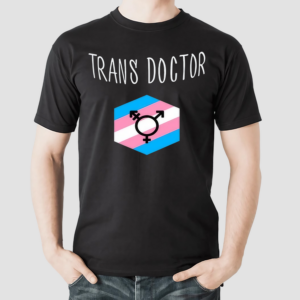 Trans Doctor Shirt