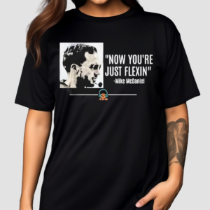 Mike Mcdaniel Now You’re Just Flexin Shirt