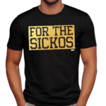 For The Sickos Shirt