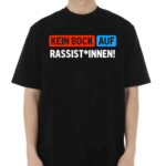 Kein Bock Auf Rassist Innen Shirt