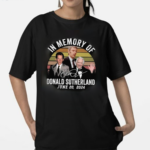 In Memory Of Donald Sutherland Rest In Peace Jun 20 2024 Fan Shirt