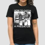 Gary Plauche How To Catch A Predator Shirt