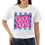 Back And Body Hurts Bath And Body Works Parody Shirt