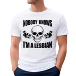 Home Of Lesbians Skull Nobody Knows I’m A Lesbian Shirt