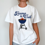 Middleclassfancy License To Grill Shirt