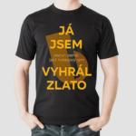 Ja Jsem Obcan Zeme Jejiz Hokejovy Tym Vyhral Zlato Shirt