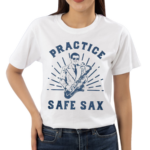 Practice Safe Sax Shirt