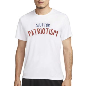 Slut For Patriotism Shirt