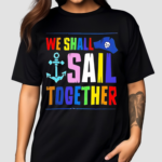 We Shall Sail Together Shirt