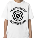 The Hotter You Get The Faster We Come Fire Dept Shirt