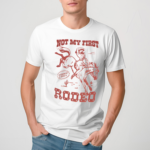 Cowgirl Red da Redz Not My First Rodeo Shirt