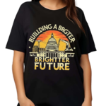 Building a Brighter Future Shirt