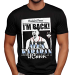 Huskies Press I’m Back Alex Karaban Uconn Shirt