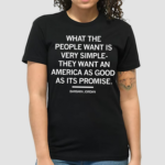 What The People Want Is Very Simple They Want An America As Good As Its Promise Barbara Jordan Shirt