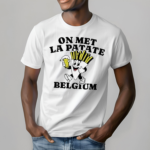 On Met La Patate Belgium Shirt