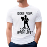 Dr Spencer Nadolsky Does Your Doctor Ven Lift Shirt