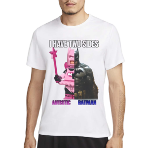 I Have Two Sides Autistic Batman Shirt