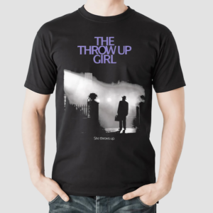 The Throw Up Girl She Throws Up Shirt