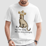 Cat Thy They Them Pussy Hath Me Acting Strangeth Shirt