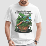 Focus On The Good And The Good Gets Better Shirt