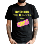 Never Mind The Bollocks Heres The Terfs Shirt