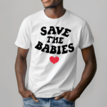 Hope Outfitters Save The Babies Shirt