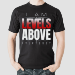 Roman Reigns Levels Above Everybody Shirt